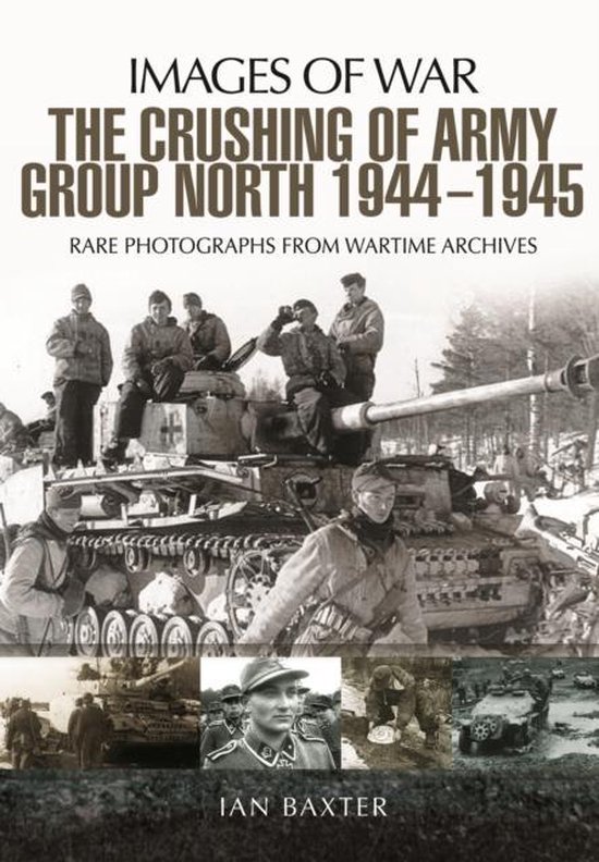 The Crushing of Army Group North 1944–1945 on the Eastern Front