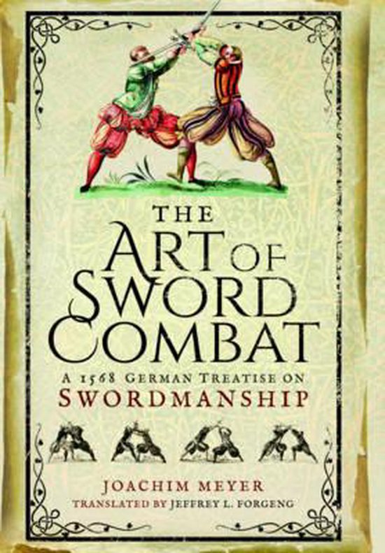 The Art of Sword Combat: A 1568 German Treatise on Swordmanship