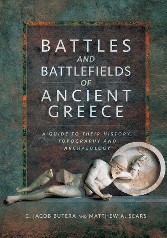 Battles and Battlefields of Ancient Greece