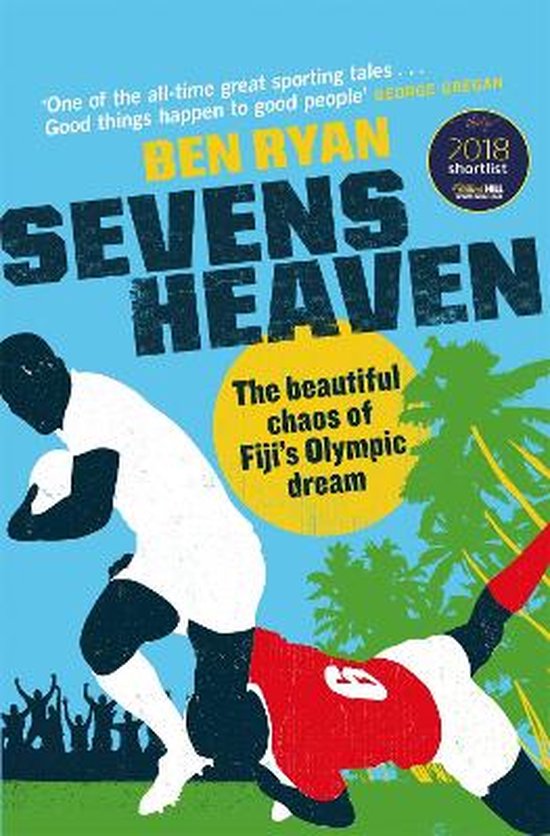 Sevens Heaven The Beautiful Chaos of Fijis Olympic Dream WINNER OF THE TELEGRAPH SPORTS BOOK OF THE YEAR 2019