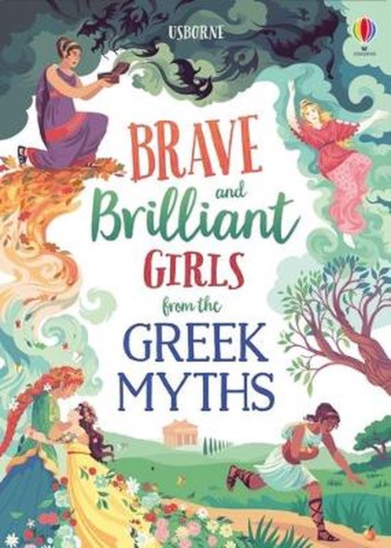 Illustrated Story Collections- Tales of Brave and Brilliant Girls from the Greek Myths