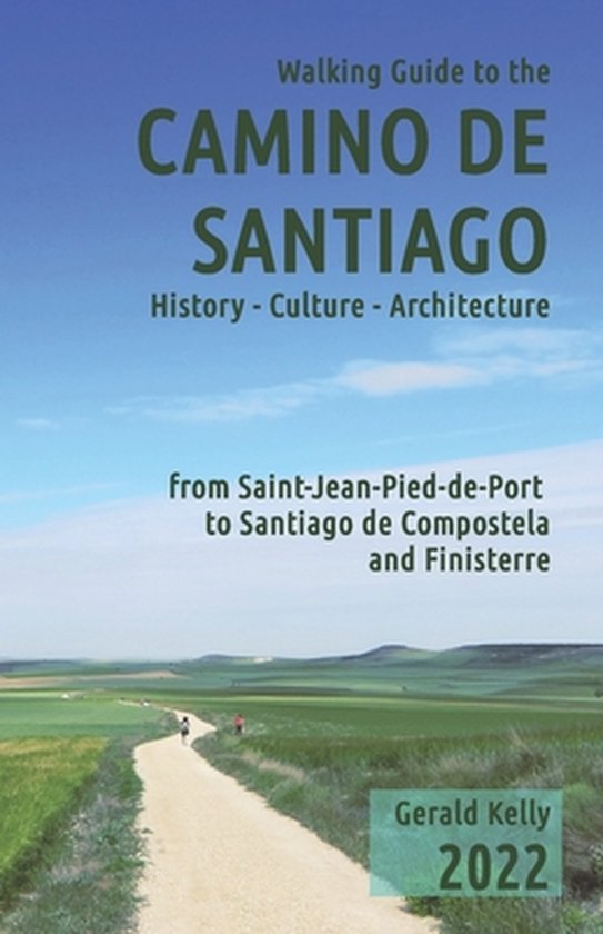 Walking Guide to the Camino de Santiago History Culture Architecture