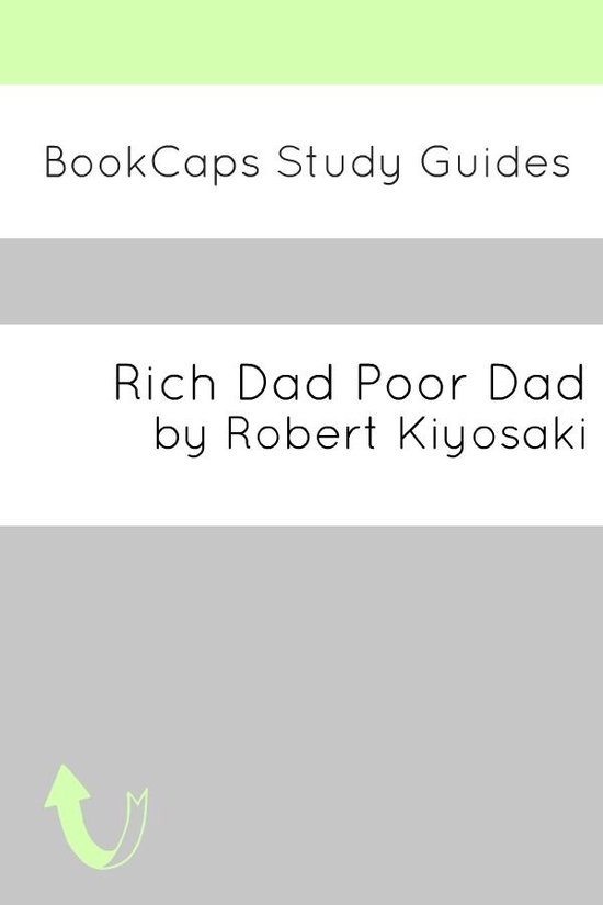 Study Guides 77 - Study Guide: Rich Dad Poor Dad (A BookCaps Study Guide)