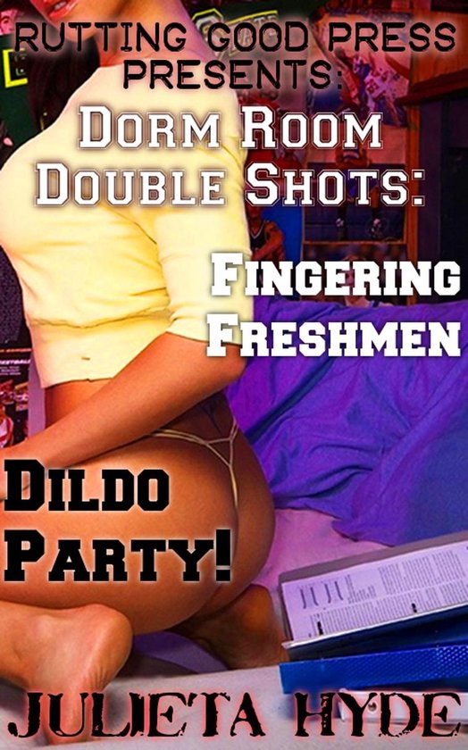 Dorm Room Double Shots: Fingering Freshmen & Dildo Party!