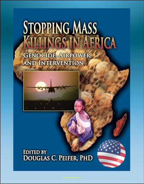 Stopping Mass Killings in Africa: Genocide, Airpower, and Intervention - Somalia, Rwanda, Hutus and Tutsis, Ivory Coast