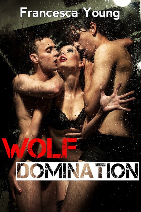 Wolf Domination (Werewolf Erotica) (Submission to the Alpha, Book 2)