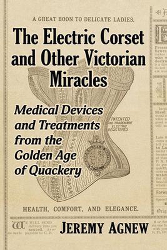 The Electric Corset and Other Victorian Miracles