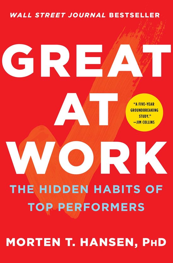 Great at Work The Hidden Habits of Top Performers