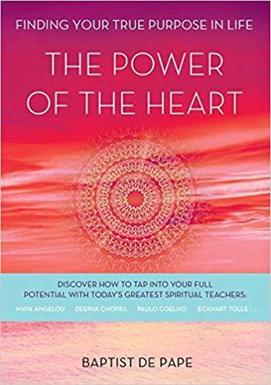 The Power of the Heart: Finding Your True Purpose in Life