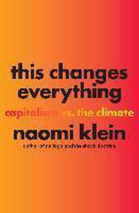 This Changes Everything: Capitalism vs. the Climate