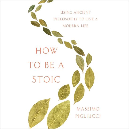 How to Be a Stoic