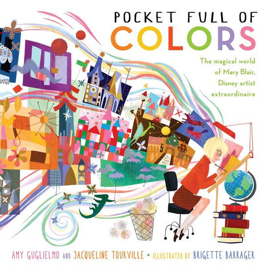 Pocket Full of Colors The Magical World of Mary Blair, Disney Artist Extraordinaire