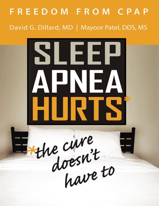 Freedom from Cpap: Sleep Apnea Hurts, the Cure Doesn’t Have To