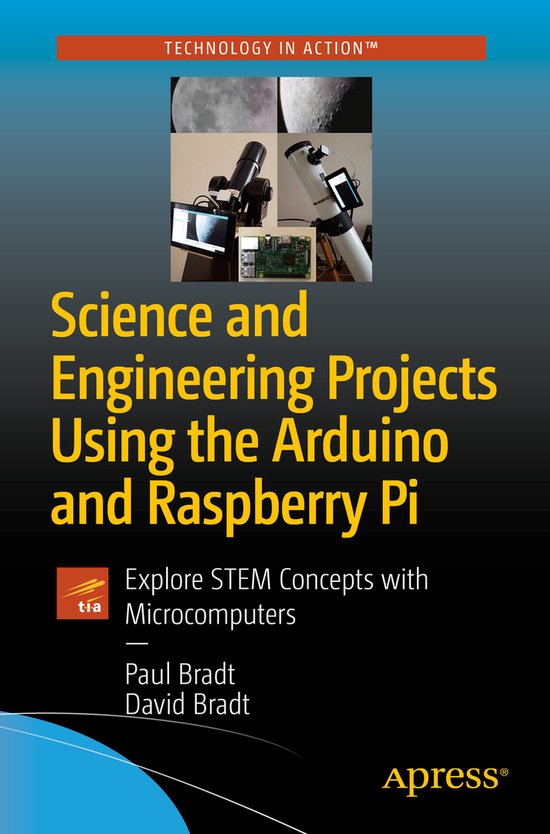 Science and Engineering Projects Using the Arduino and Raspberry Pi: Explore Stem Concepts with Microcomputers