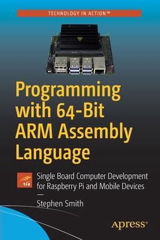 Programming with 64 Bit ARM Assembly Language