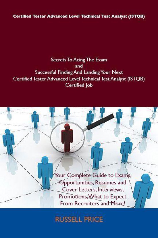 Certified Tester Advanced Level Technical Test Analyst (ISTQB) Secrets To Acing The Exam and Successful Finding And Landing Your Next Certified Tester Advanced Level Technical Test Analyst (ISTQB) Certified Job