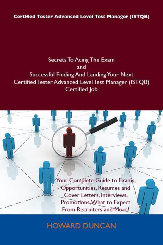 Certified Tester Advanced Level Test Manager (ISTQB) Secrets To Acing The Exam and Successful Finding And Landing Your Next Certified Tester Advanced Level Test Manager (ISTQB) Certified Job