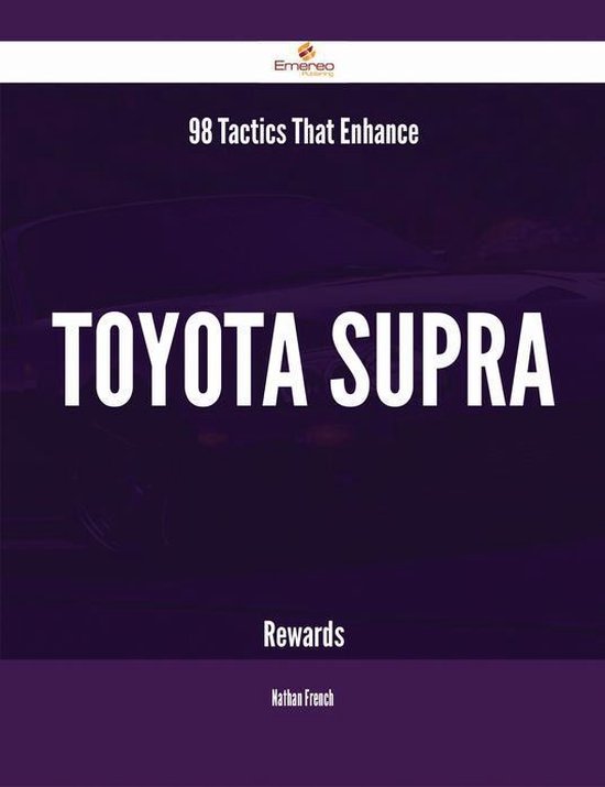 98 Tactics That Enhance Toyota Supra Rewards