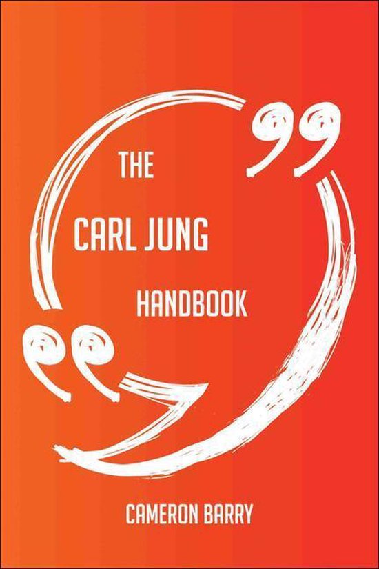 The Carl Jung Handbook - Everything You Need To Know About Carl Jung