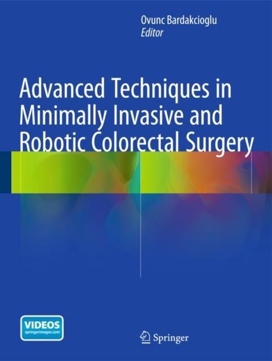 Advanced Techniques in Minimally Invasive and Robotic Colorectal Surgery