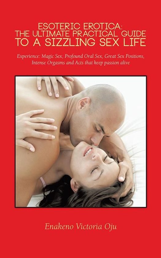 Esoteric Erotica: the Ultimate Practical Guide to a Sizzling Sex Life