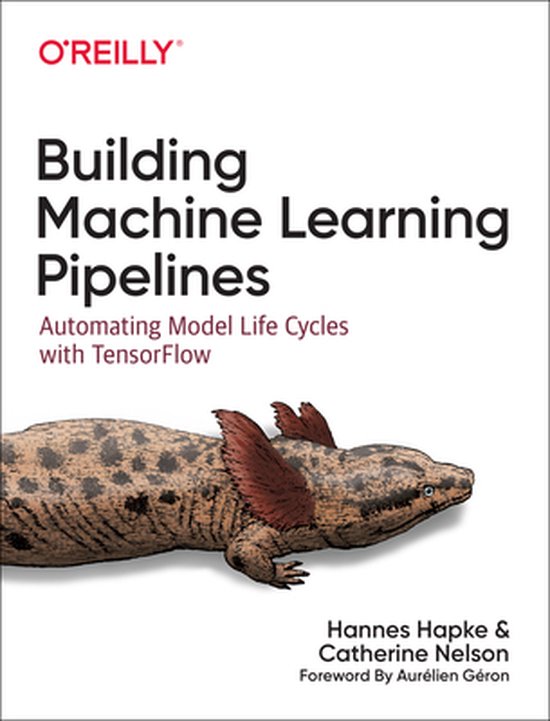 Building Machine Learning Pipelines Automating Model Life Cycles with Tensorflow