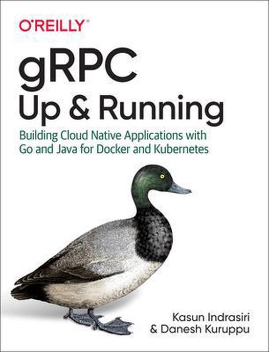 gRPC Up and Running Building Cloud Native Applications with Go and Java for Docker and Kubernetes