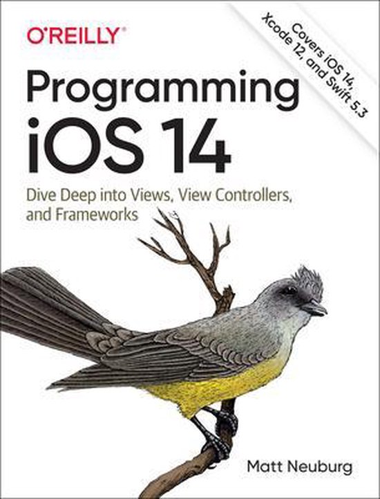 Programming iOS 14 Dive Deep into Views, View Controllers, and Frameworks