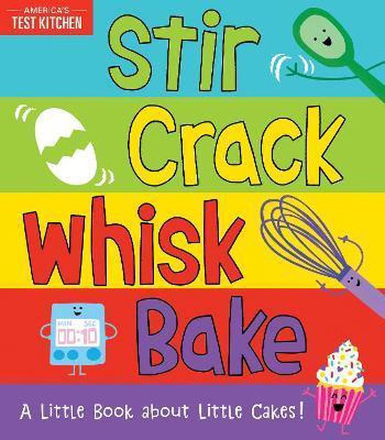 Stir Crack Whisk Bake A Little Book about Little Cakes