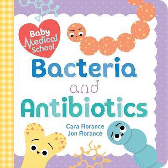 Baby Medical School Bacteria & Antibioti