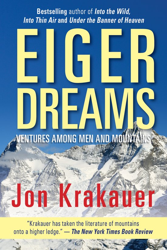 Eiger Dreams Ventures Among Men And Mountains