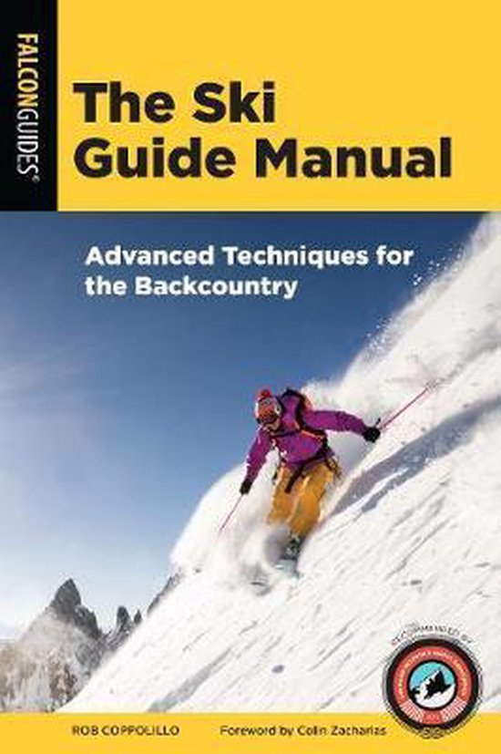 The Ski Guide Manual Advanced Techniques for the Backcountry Manuals