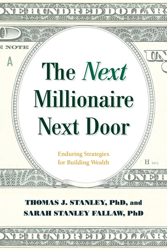 The Next Millionaire Next Door Enduring Strategies for Building Wealth