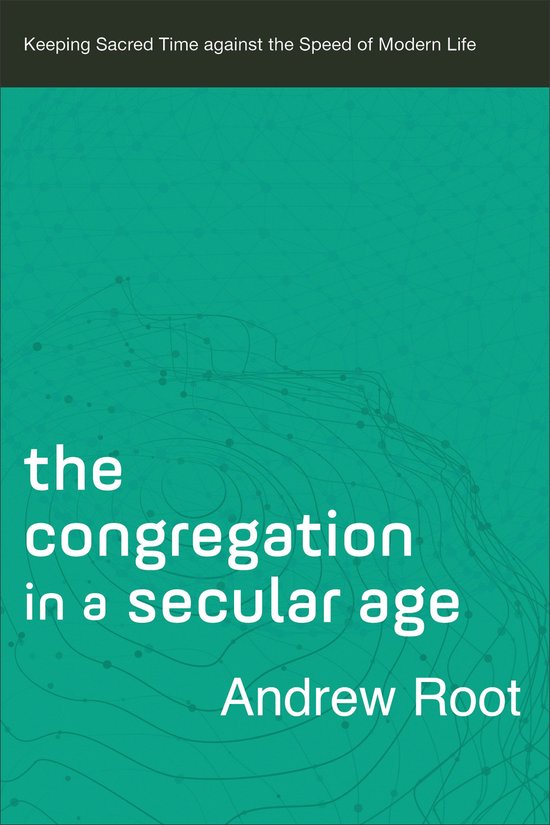 Ministry in a Secular Age 3 - The Congregation in a Secular Age (Ministry in a Secular Age Book #3)