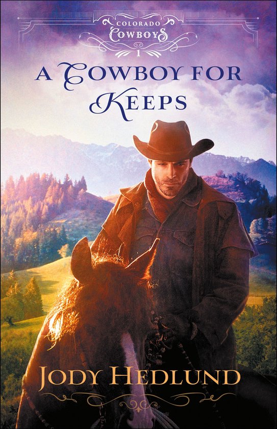 Colorado Cowboys 1 - A Cowboy for Keeps (Colorado Cowboys Book #1)