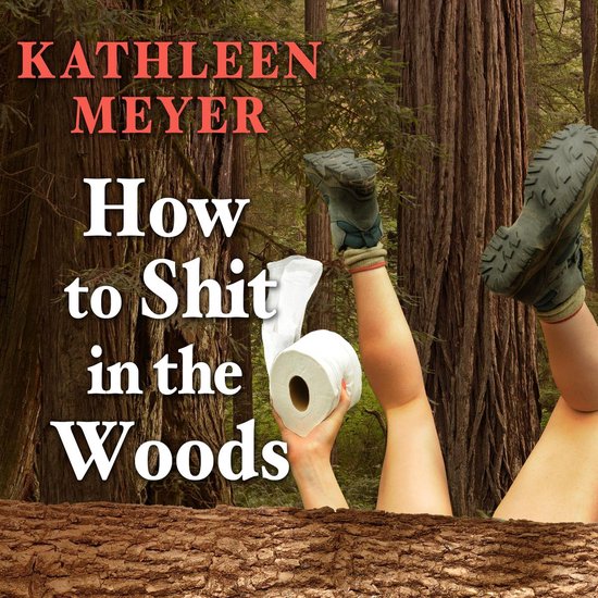 How to Shit in the Woods