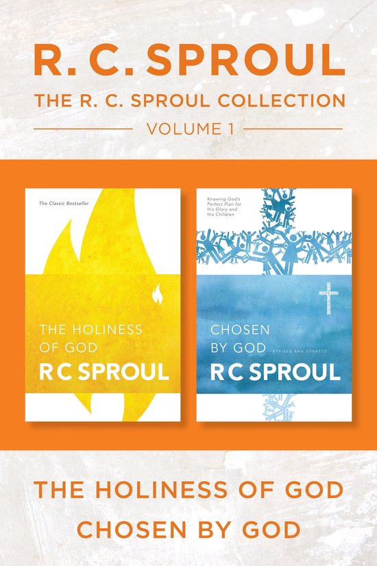 The R.C. Sproul Collection Volume 1: The Holiness of God / Chosen by God