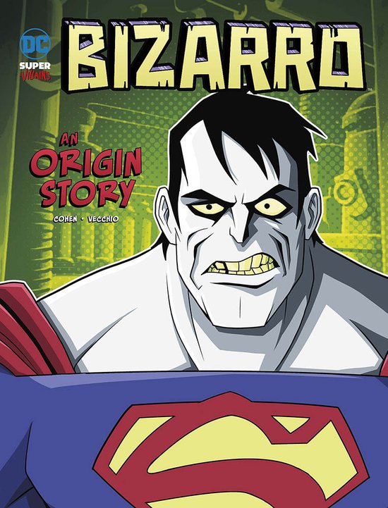 DC Super-Villains Origins- Bizarro An Origin Story