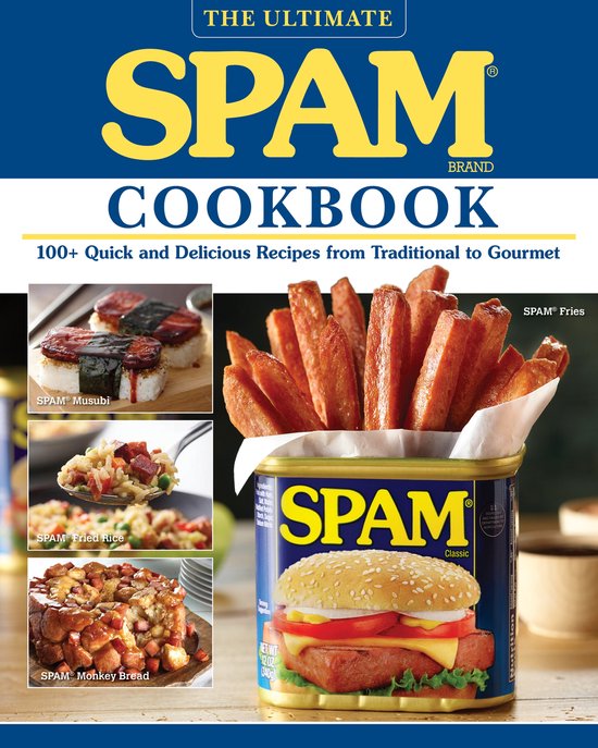 The Ultimate SPAM Cookbook 100 Quick and Delicious Recipes from Traditional to Gourmet Fox Chapel Publishing How to Elevate Ramen, Teriyaki Fried Rice, Jalapeo Cheddar Biscuits, Breakfast,  More