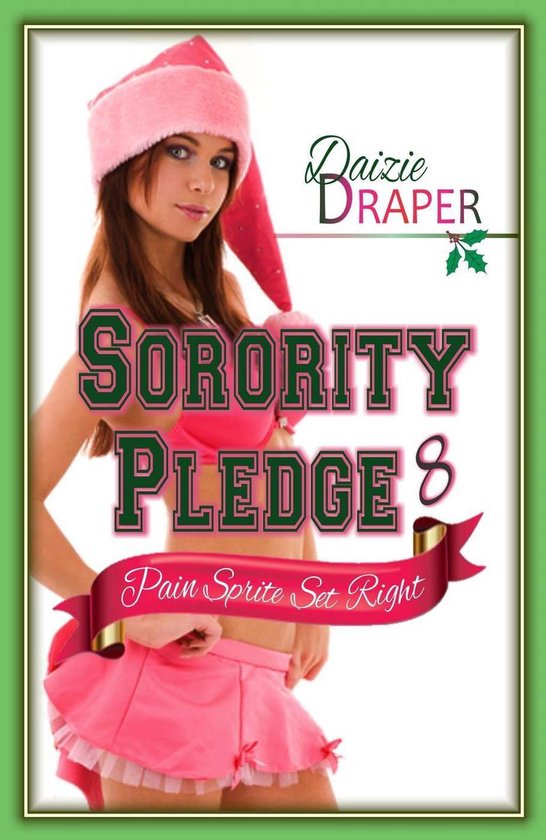 Sorority Pledge Saga 8 - Sorority Pledge 8: Pain Sprite Set Right