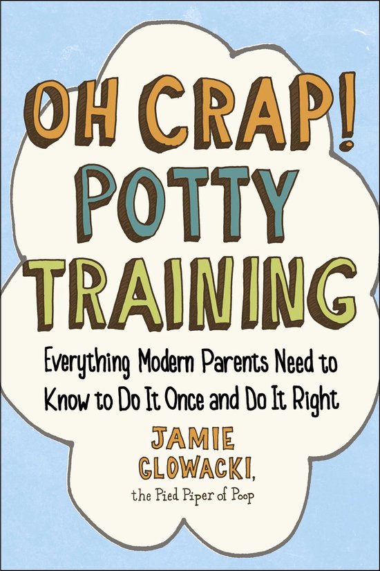 Oh Crap! Potty Training