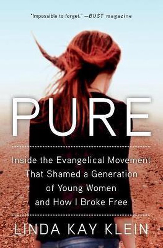 Pure Inside the Evangelical Movement That Shamed a Generation of Young Women and How I Broke Free