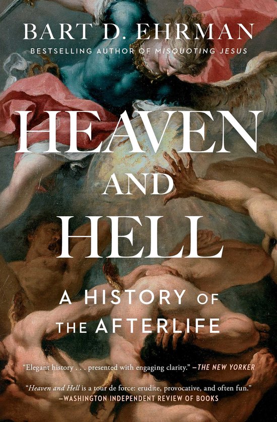 Heaven and Hell A History of the Afterlife