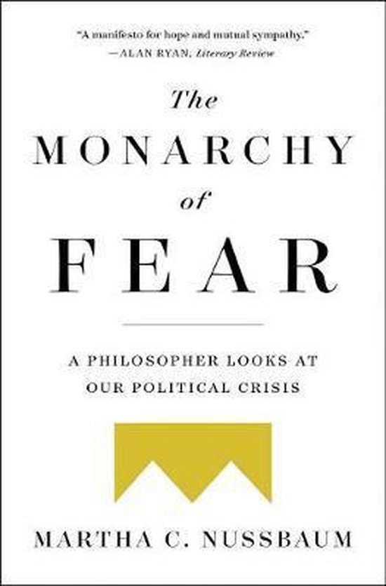 The Monarchy of Fear A Philosopher Looks at Our Political Crisis