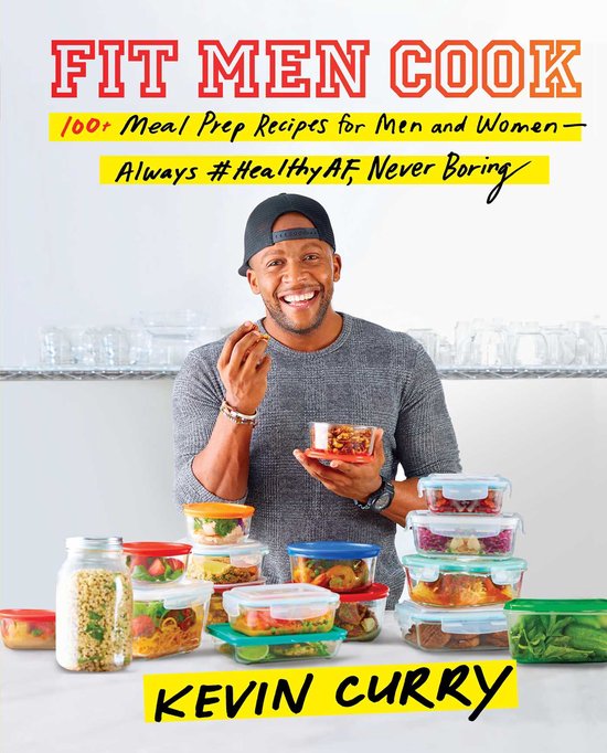 Fit Men Cook: 100+ Meal Prep Recipes for Men and Women--Always #healthyaf, Never Boring