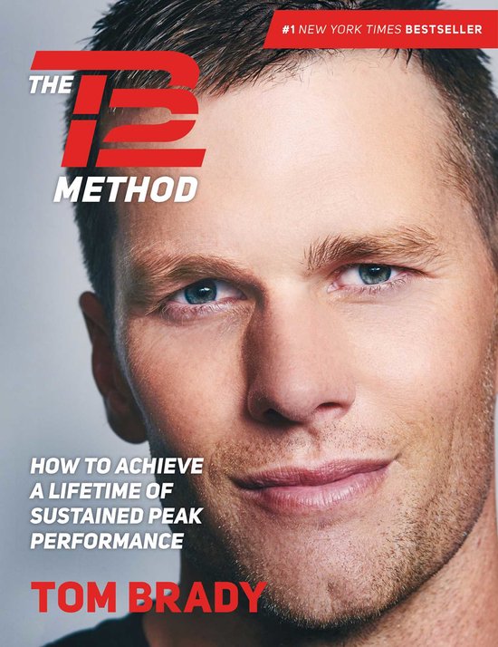 The TB12 Method How to Achieve a Lifetime of Sustained Peak Performance