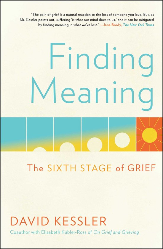 Finding Meaning The Sixth Stage of Grief