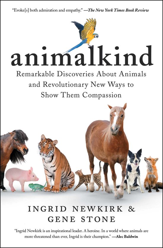 Animalkind Remarkable Discoveries about Animals and Revolutionary New Ways to Show Them Compassion