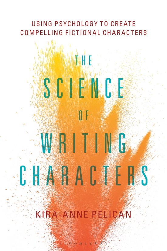 The Science of Writing Characters Using Psychology to Create Compelling Fictional Characters