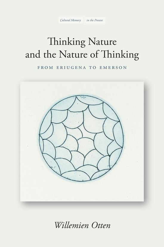 Thinking Nature and the Nature of Thinking From Eriugena to Emerson Cultural Memory in the Present